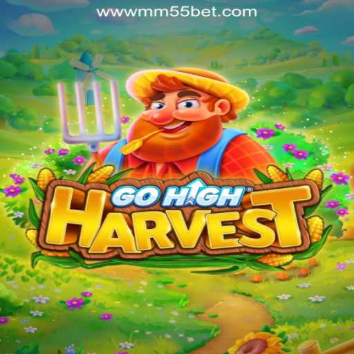 Discover the World of GoHighHarvest with mm55bet